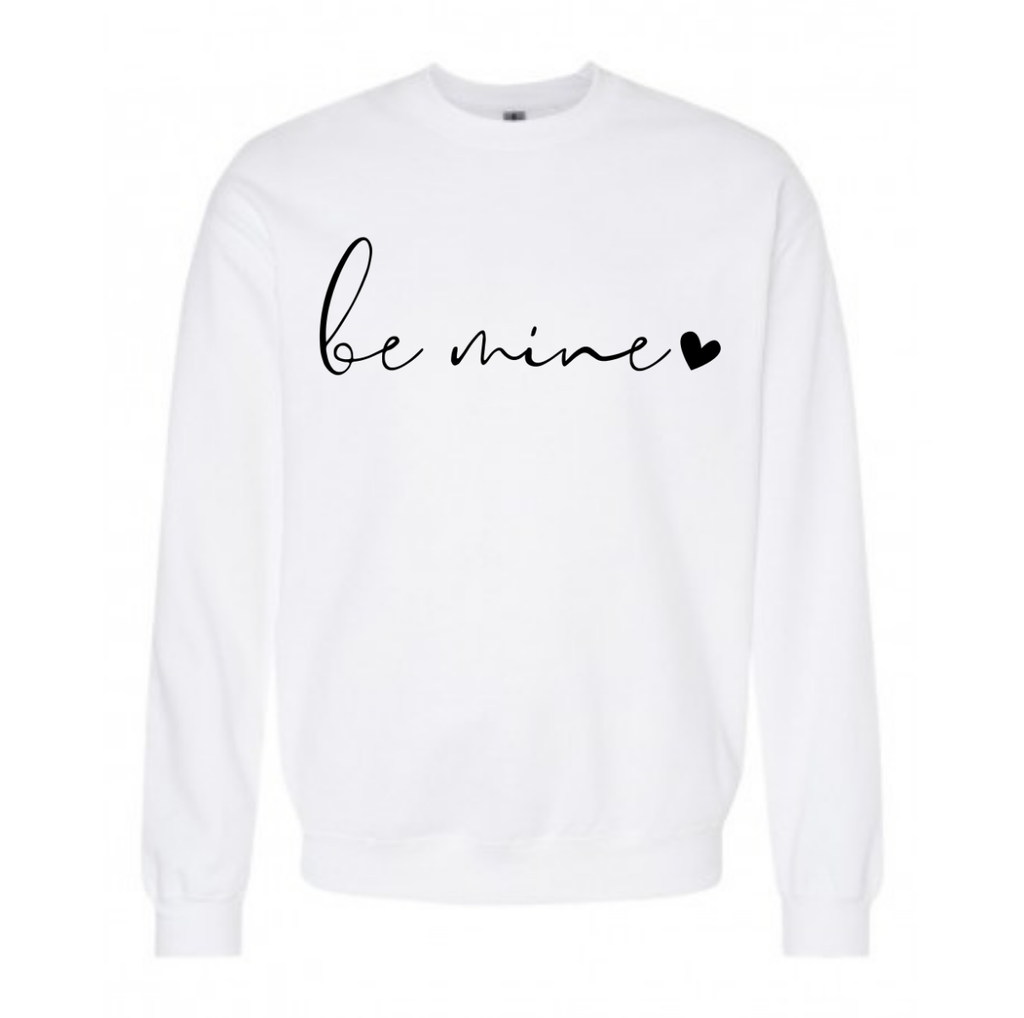 Valentines Be Mine Women Sweatshirt